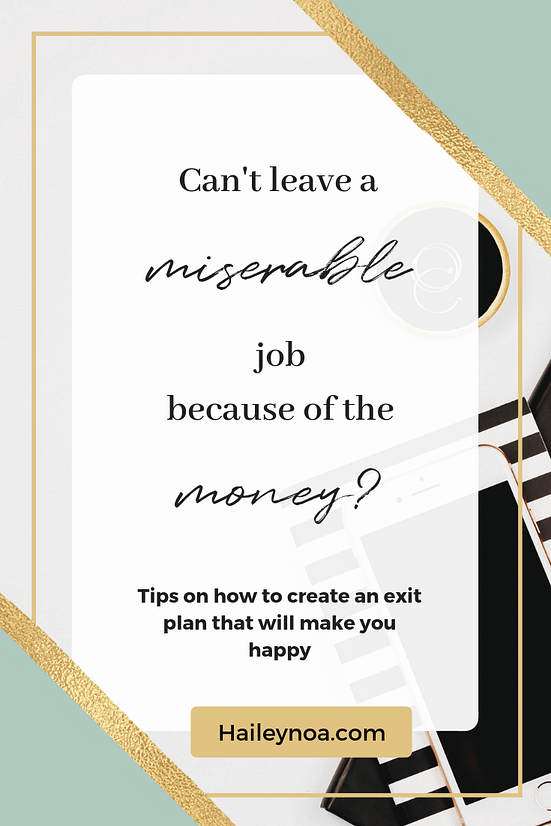 Cant leave a miserable job because of the money? 